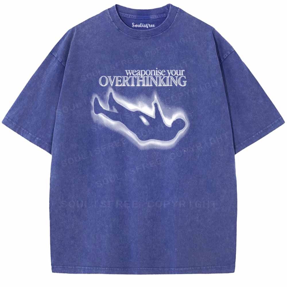 Soulisfree  Weaponise Your Overthinking Washed Tee