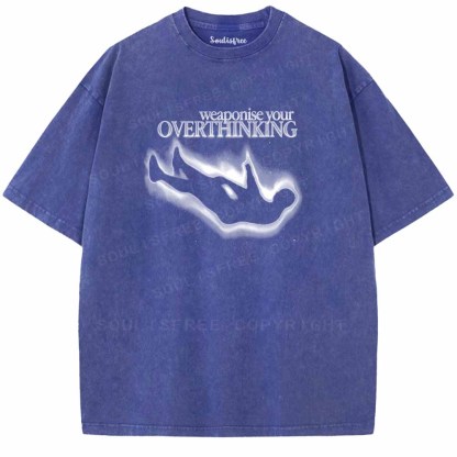 Soulisfree  Weaponise Your Overthinking Washed Tee