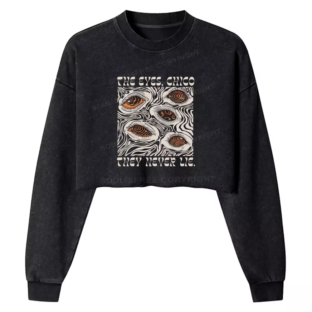 The Eyes Chico . They Never Lie Washed Cropped Sweatshirt
