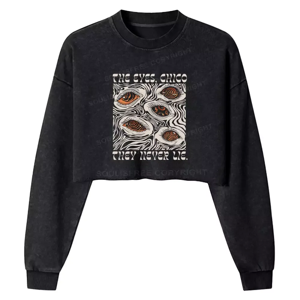 The Eyes Chico . They Never Lie Washed Cropped Sweatshirt