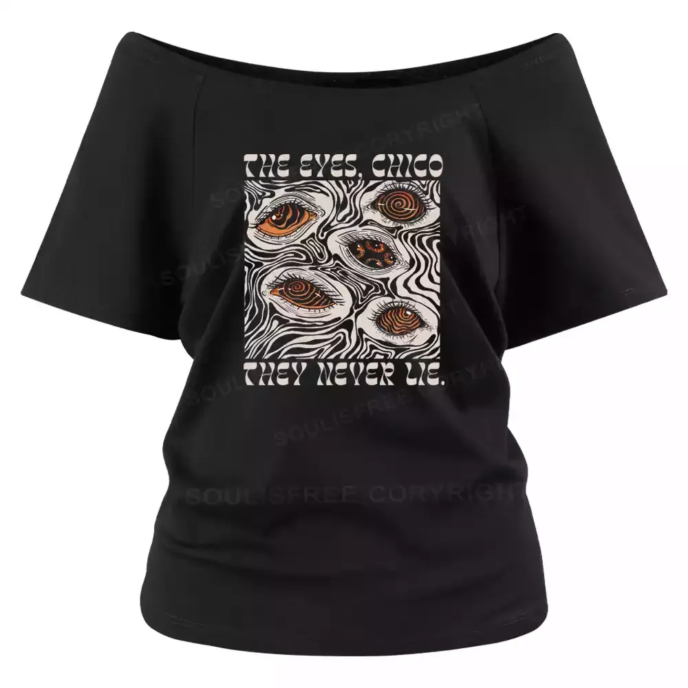 The Eyes Chico . They Never Lie Off Shoulder Top