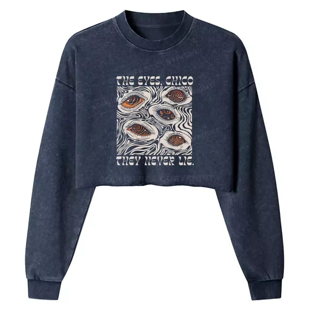 The Eyes Chico . They Never Lie Washed Cropped Sweatshirt