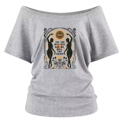 THE SUN WILE RISE AND WE WILL TRY AGAIN Off Shoulder Top