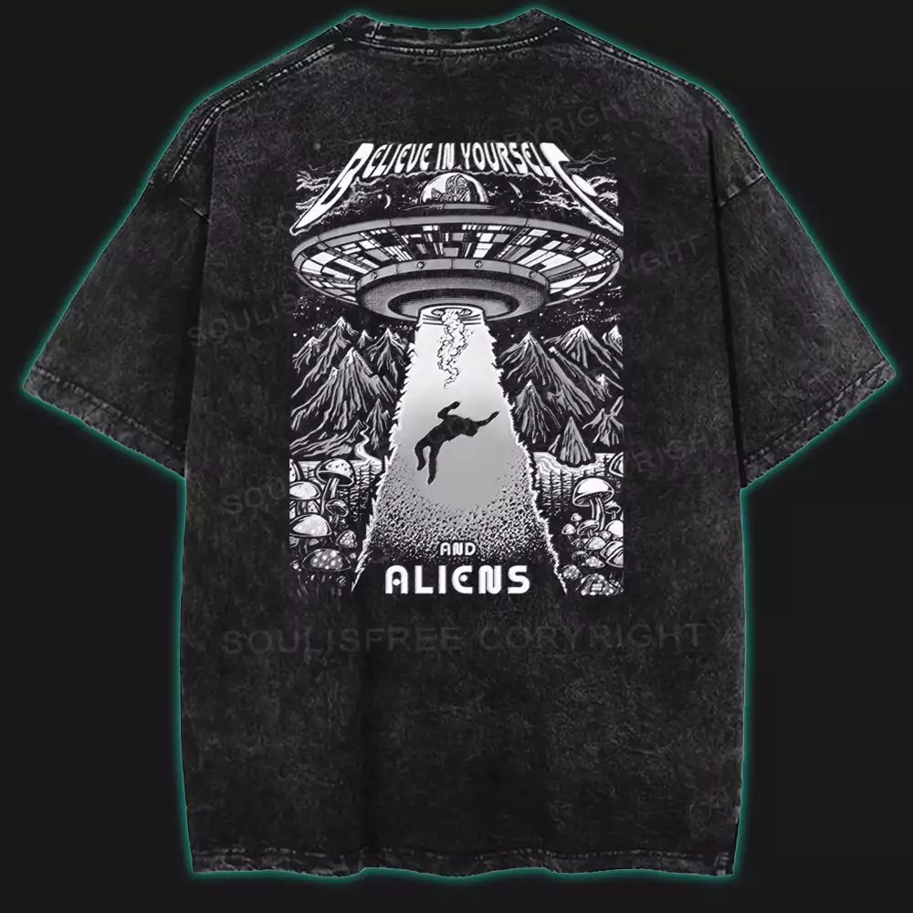BELIEVE IN YOURSELF AND ALIENS Washed T-shirt