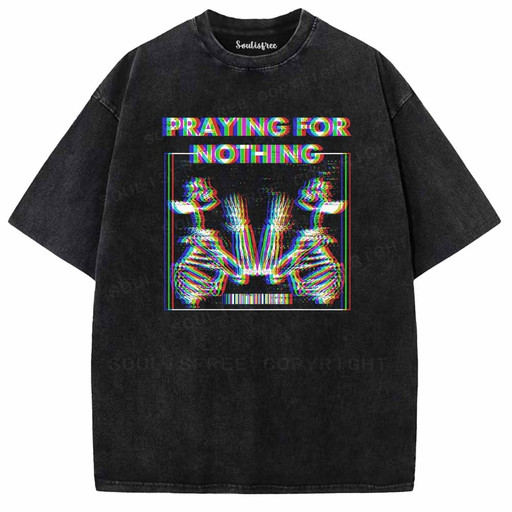 Soulisfree  PRAYING FOR NOTHING Washed Tee
