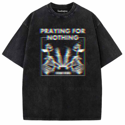 Soulisfree  PRAYING FOR NOTHING Washed Tee