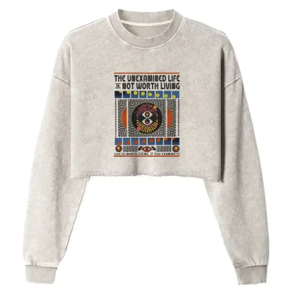 The Unexamined Life Not Worth Living Washed Cropped Sweatshirt
