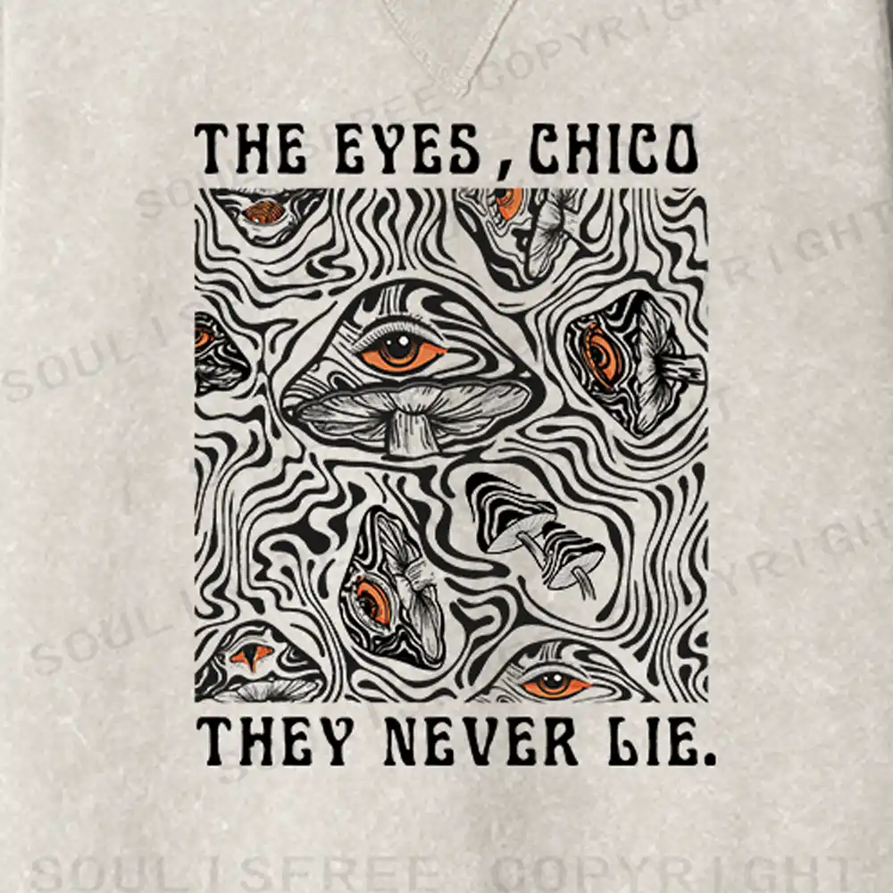 The Eyes Chico . They Never Lie Fit Washed Sweatshirt