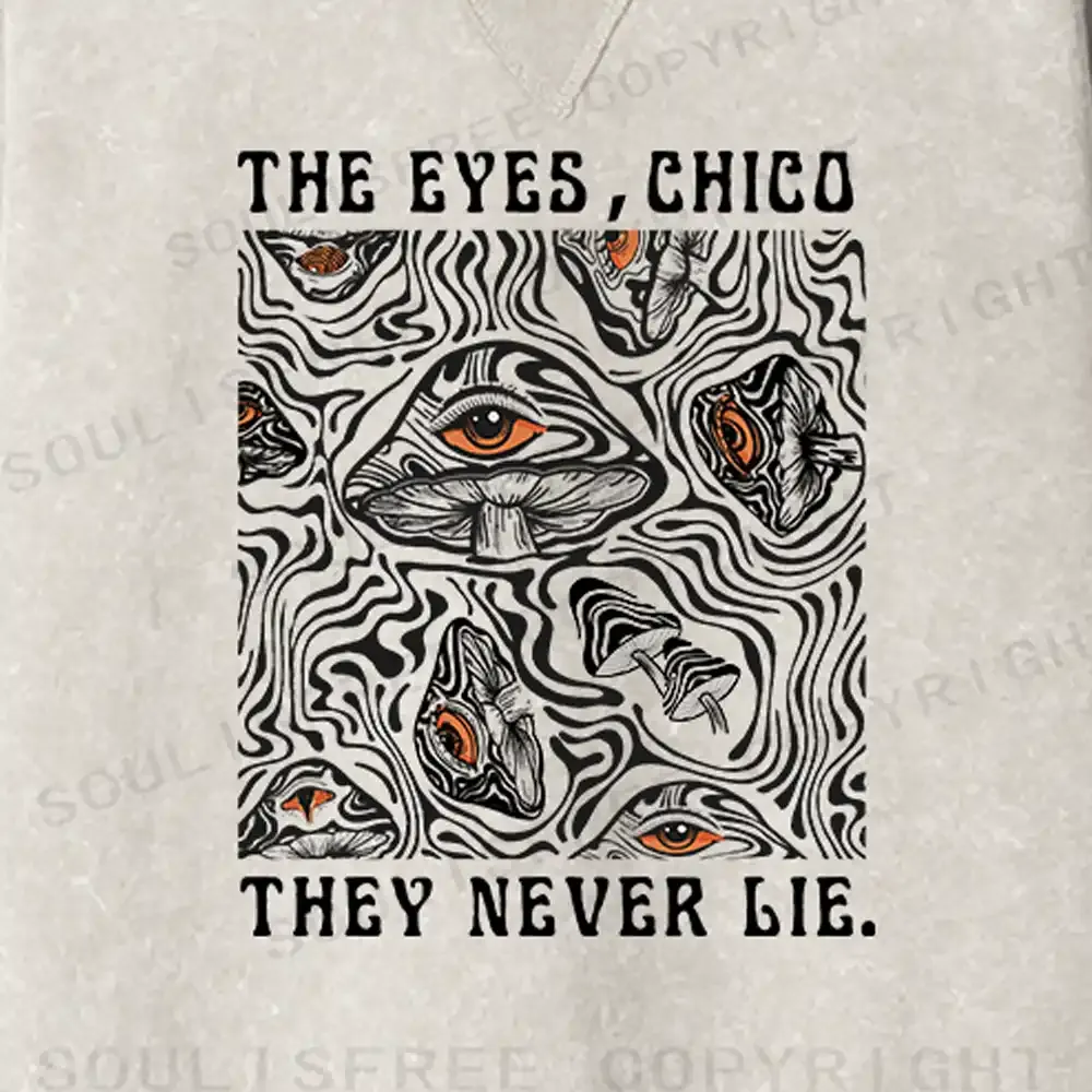 The Eyes Chico . They Never Lie Fit Washed Sweatshirt