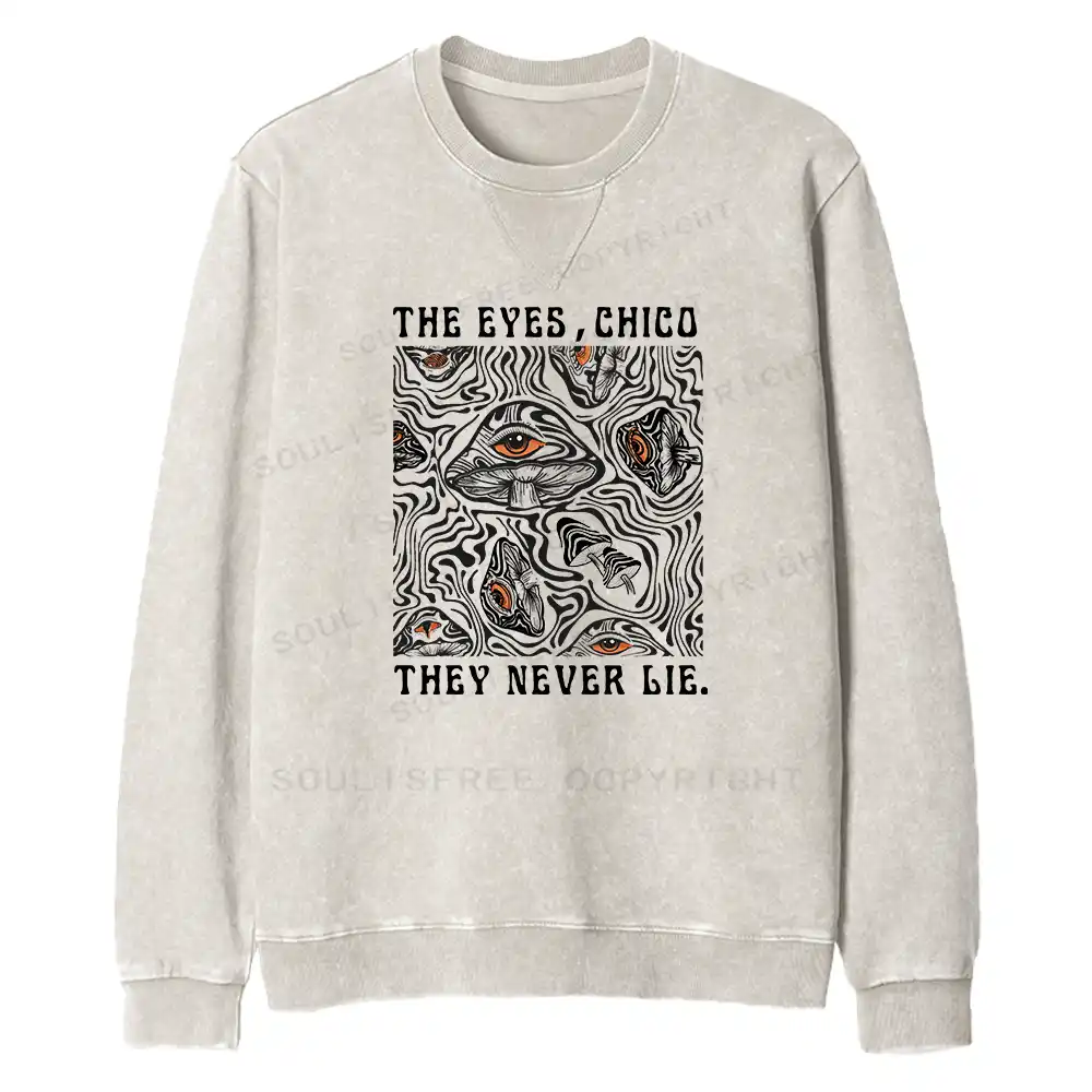 The Eyes Chico . They Never Lie Fit Washed Sweatshirt