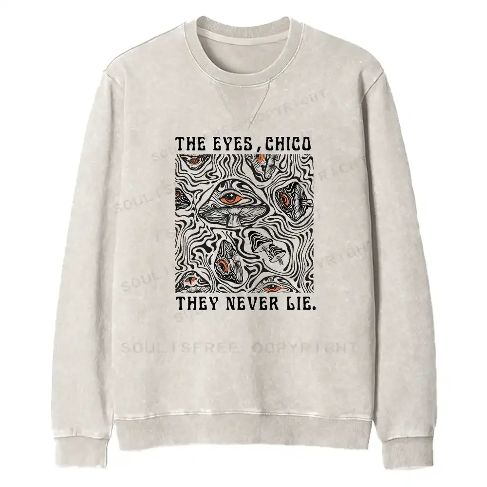 The Eyes Chico . They Never Lie Fit Washed Sweatshirt
