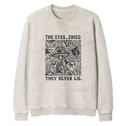 The Eyes Chico . They Never Lie Fit Washed Sweatshirt