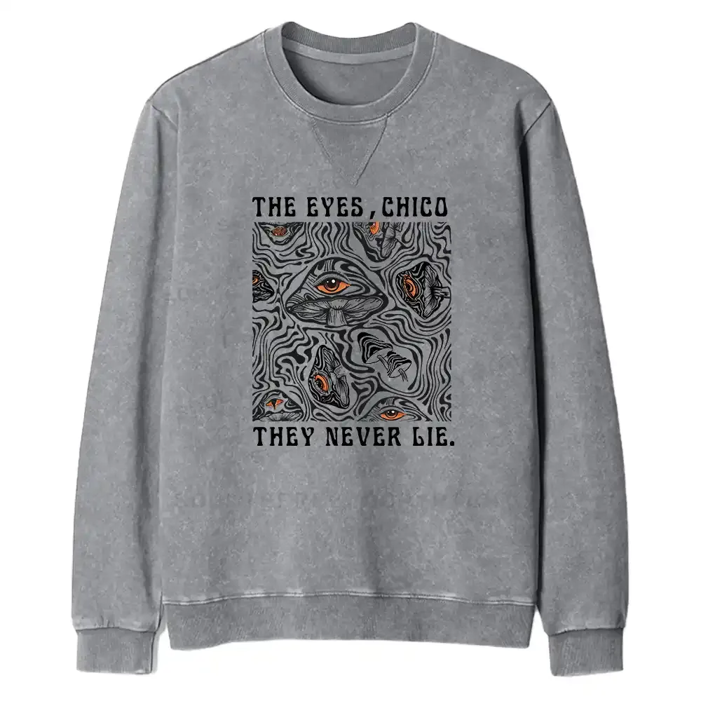 The Eyes Chico . They Never Lie Fit Washed Sweatshirt