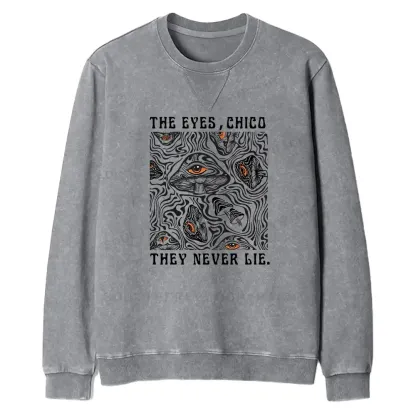 The Eyes Chico . They Never Lie Fit Washed Sweatshirt