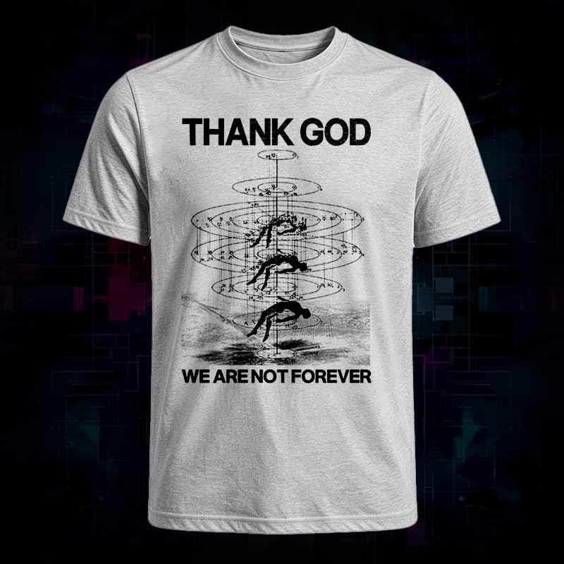 Soulisfree THANK GOD WE ARE NOT FOREVER Classic Tee