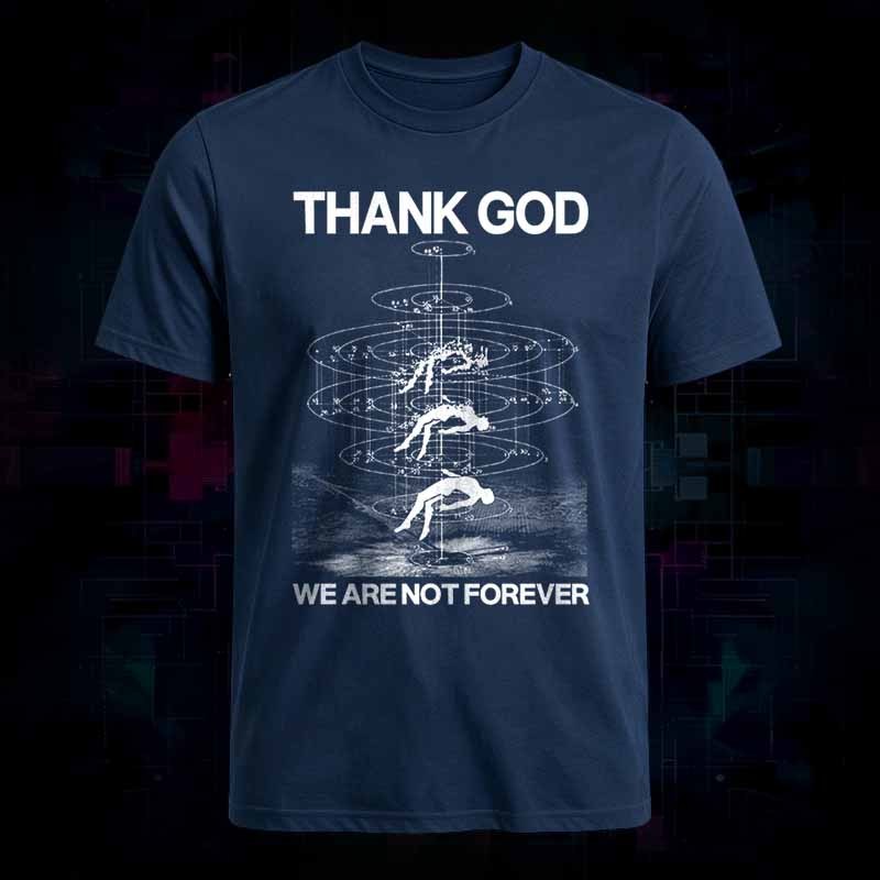 Soulisfree THANK GOD WE ARE NOT FOREVER Classic Tee