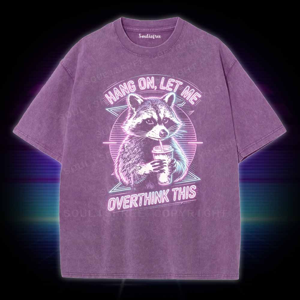 Soulisfree Hang On Let Me Overthink This Washed Tee
