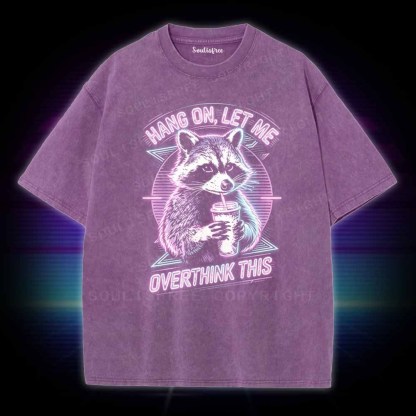Soulisfree Hang On Let Me Overthink This Washed Tee