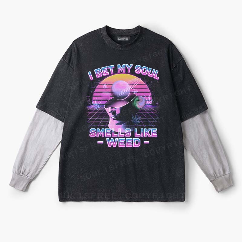 Soulisfree  I Bet My Soul Smells Like Weed  Layered Long Sleeve Tee