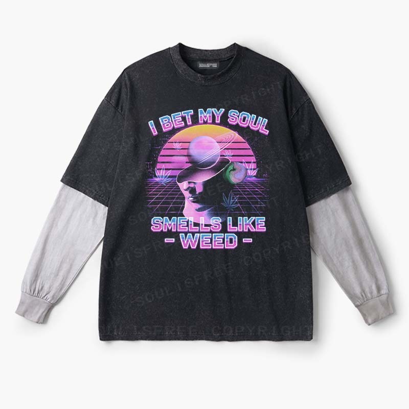 Soulisfree  I Bet My Soul Smells Like Weed  Layered Long Sleeve Tee