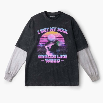Soulisfree  I Bet My Soul Smells Like Weed  Layered Long Sleeve Tee