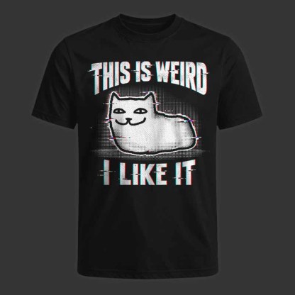 Soulisfree THIS IS WEIRD I LIKE IT Classic Tee