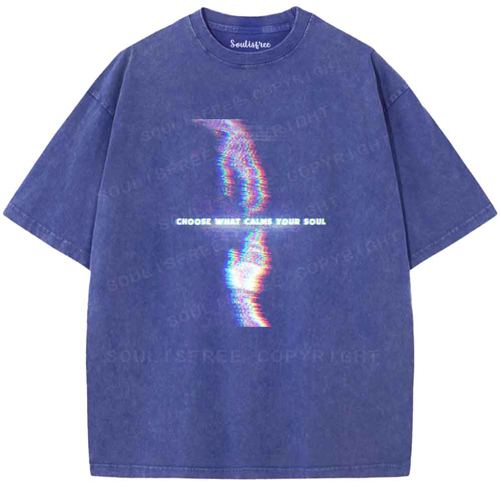 Soulisfree Choose What Calms Your Soul  Washed Tee