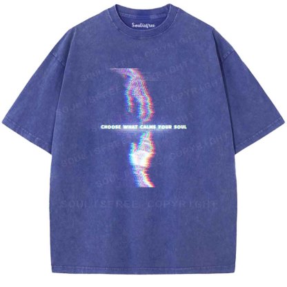 Soulisfree Choose What Calms Your Soul  Washed Tee