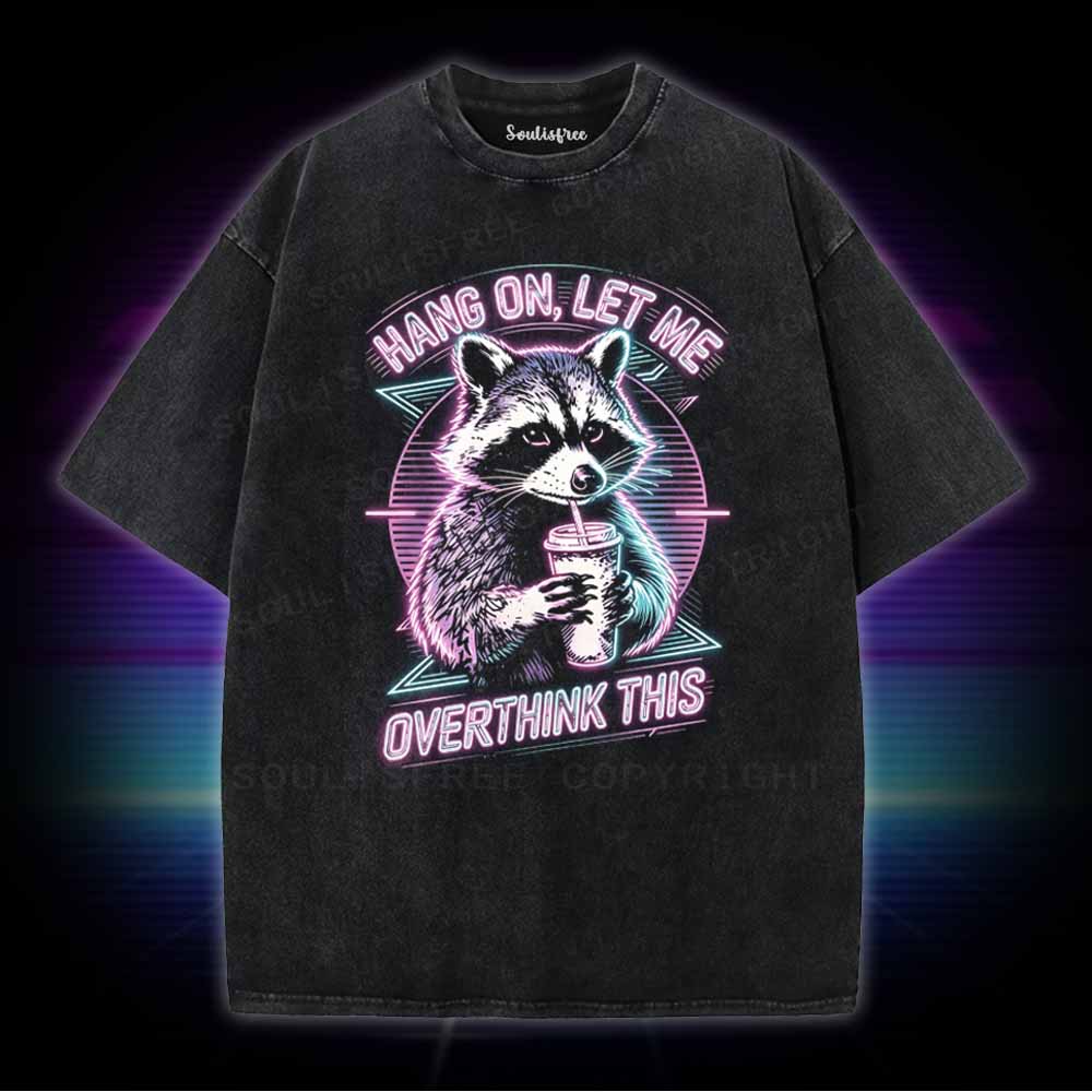 Soulisfree Hang On Let Me Overthink This Washed Tee