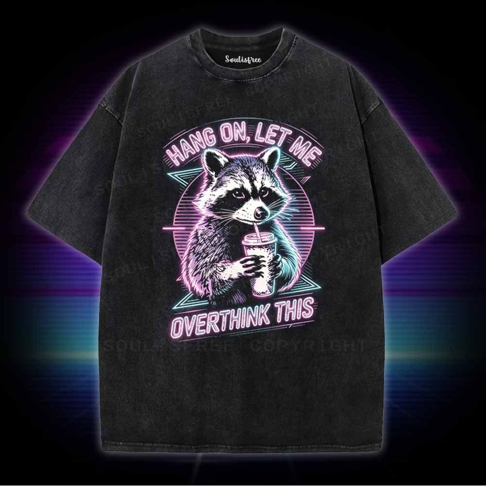 Soulisfree Hang On Let Me Overthink This Washed Tee