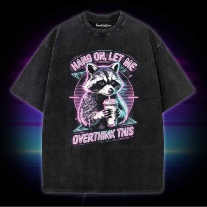 Soulisfree Hang On Let Me Overthink This Washed Tee