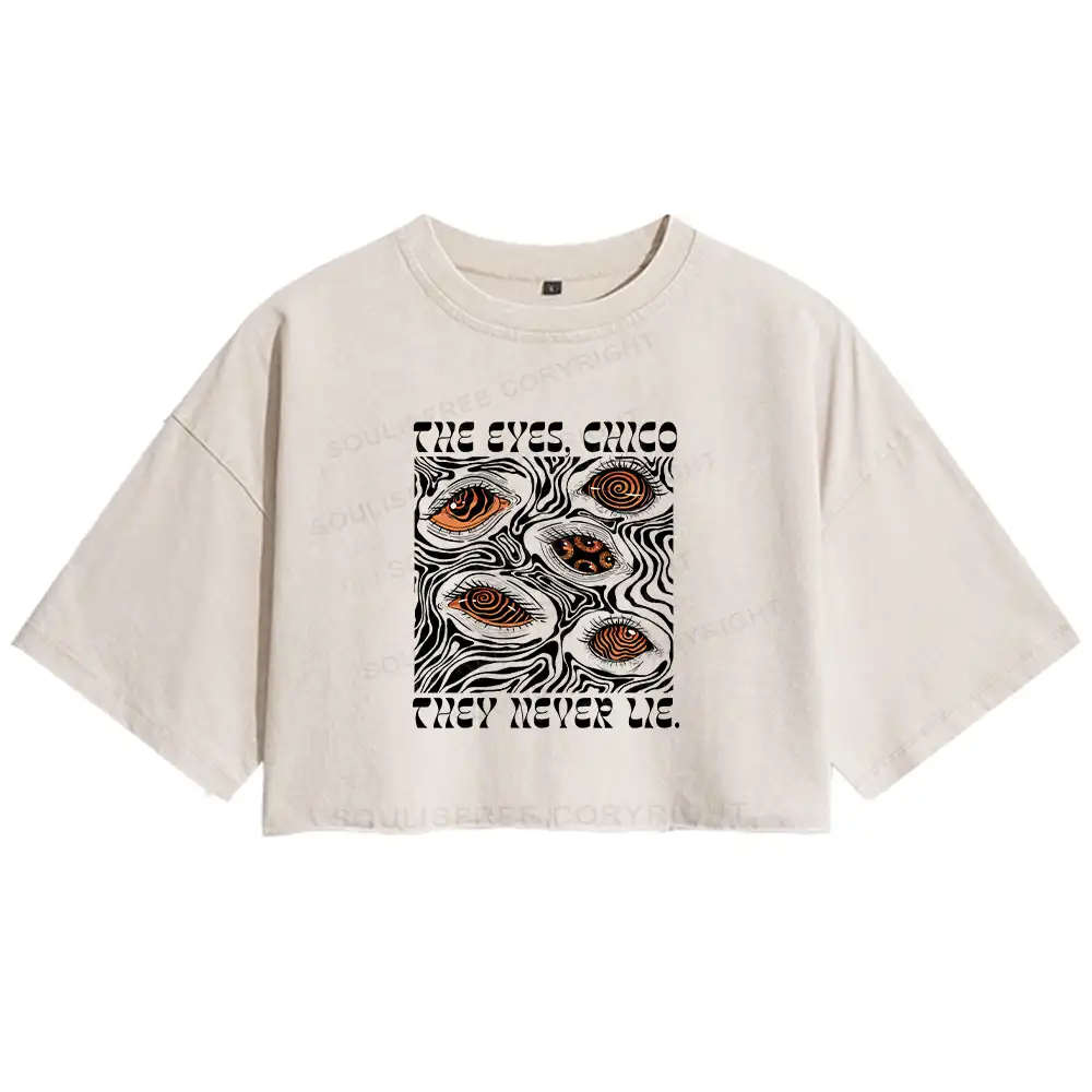 The Eyes Chico . They Never Lie Washed Crop T-shirt