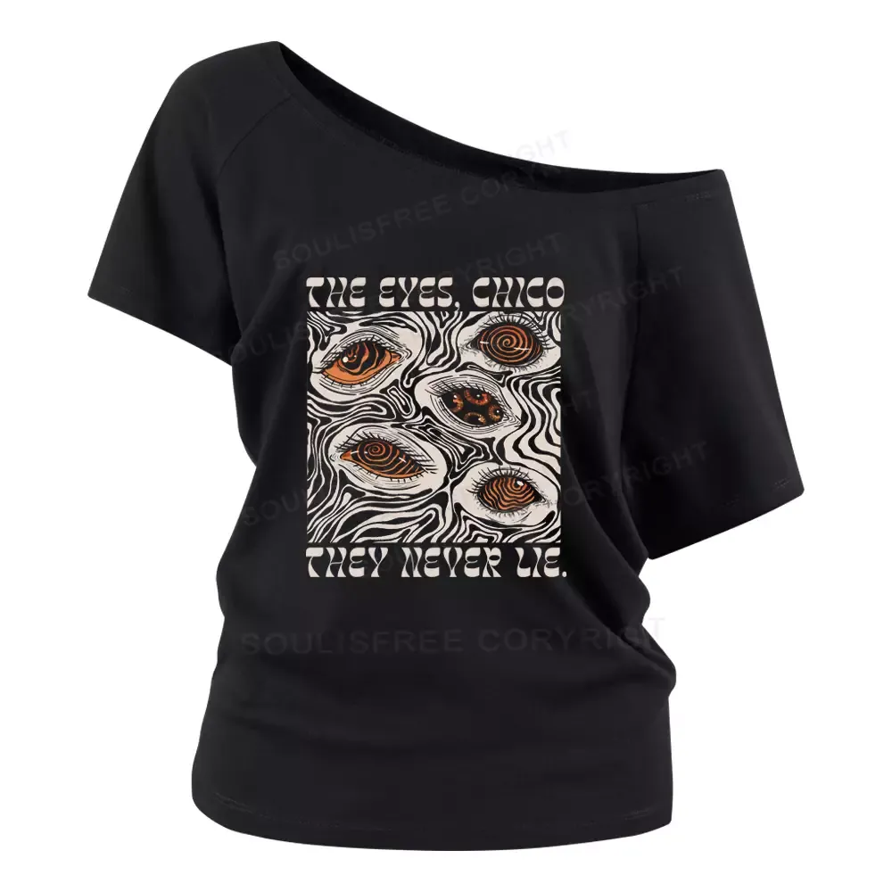 The Eyes Chico . They Never Lie Off Shoulder Top