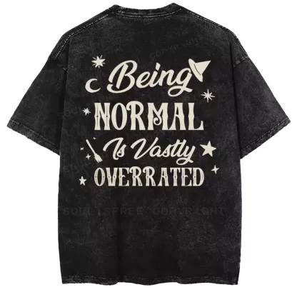 BEING NORMAL IS VASTLY OVERRATED Washed T-shirt
