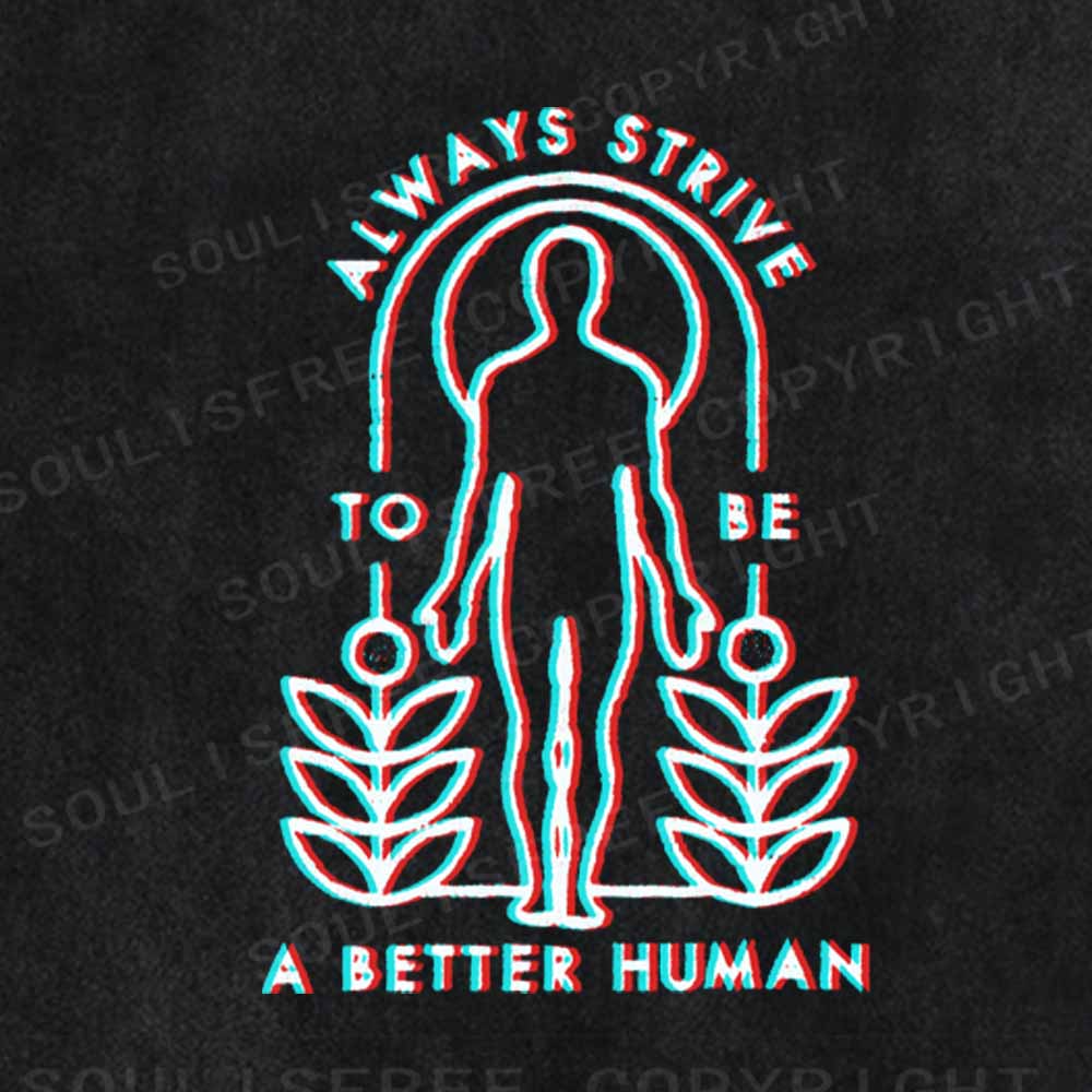Soulisfree  ALWAYS STRIVE TO BE A BETTER HUMAN Washed Tee