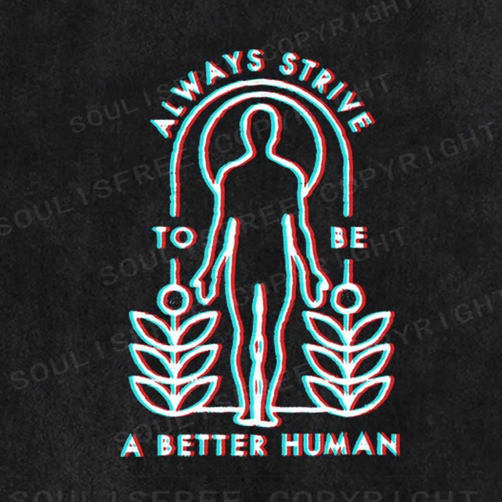 Soulisfree  ALWAYS STRIVE TO BE A BETTER HUMAN Washed Tee