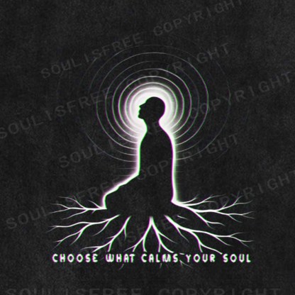 Soulisfree  CHOOSE WHAT CALMS YOUR SOUL Washed Tee