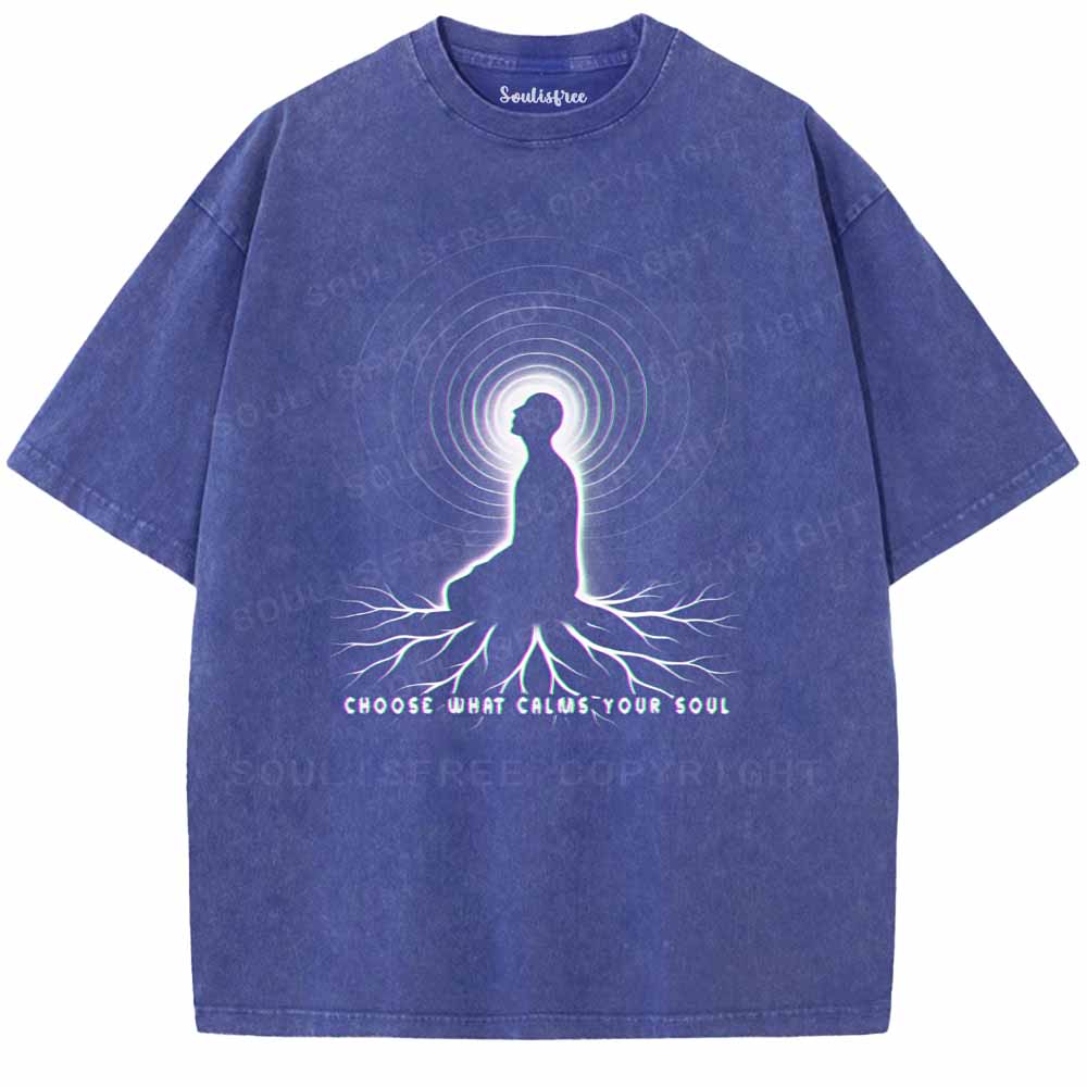Soulisfree  CHOOSE WHAT CALMS YOUR SOUL Washed Tee