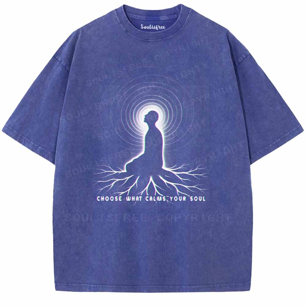 Soulisfree  CHOOSE WHAT CALMS YOUR SOUL Washed Tee