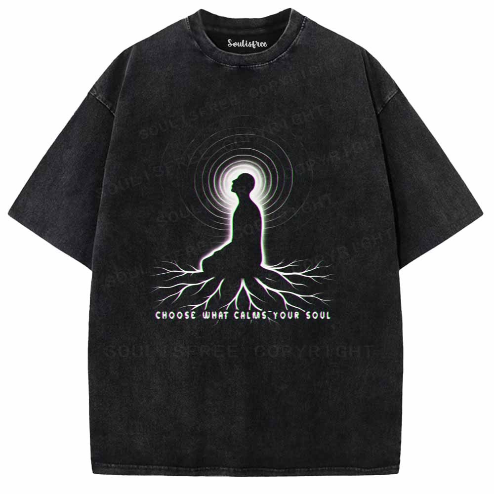 Soulisfree  CHOOSE WHAT CALMS YOUR SOUL Washed Tee