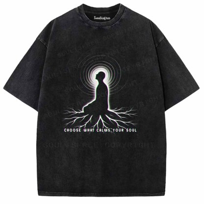 Soulisfree  CHOOSE WHAT CALMS YOUR SOUL Washed Tee