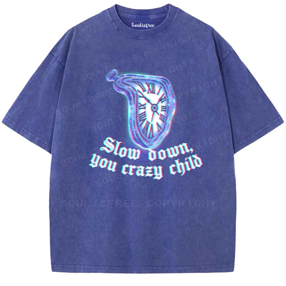 Soulisfree Slow Down, You Crazy Child  Washed Tee