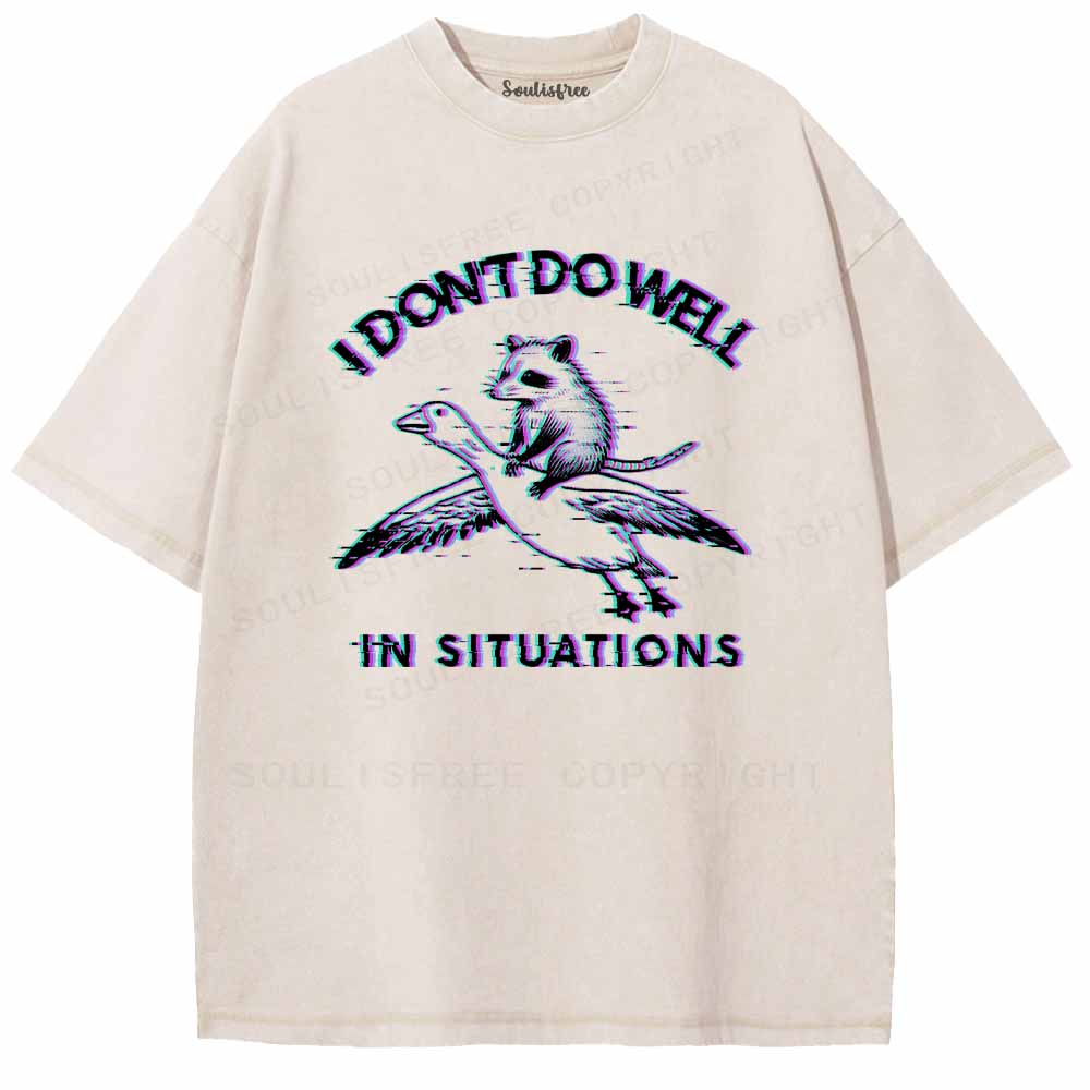 Soulisfree  I DON'T DO WELL IN SITUATIONS Washed Tee