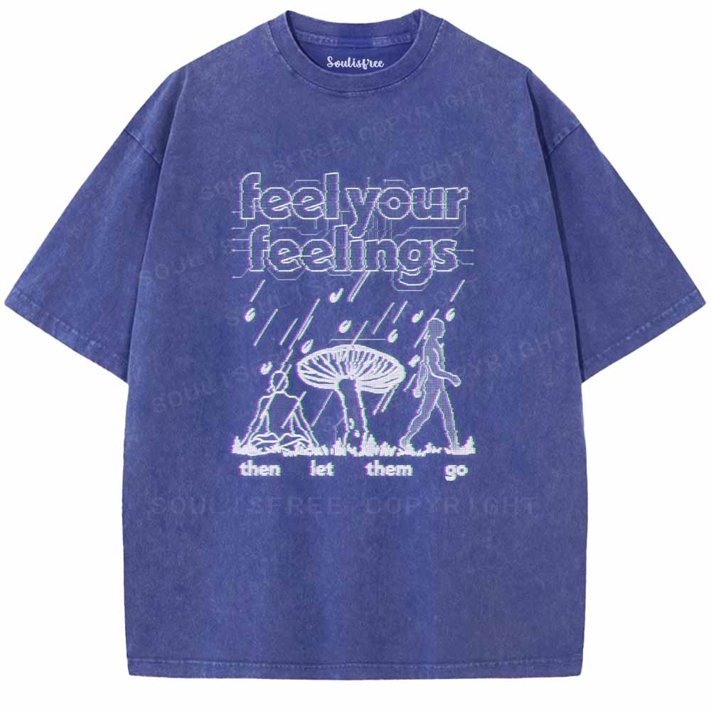 Soulisfree  Feel Your Feelings Then Let Them Go Washed Tee
