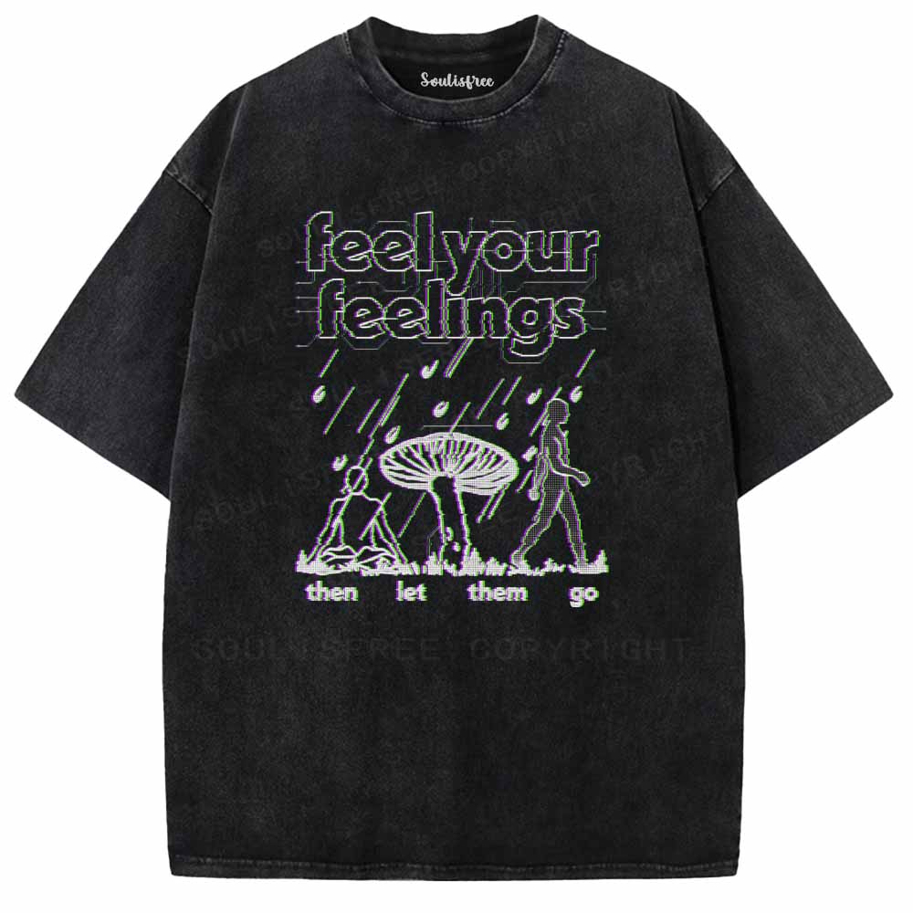 Soulisfree  Feel Your Feelings Then Let Them Go Washed Tee