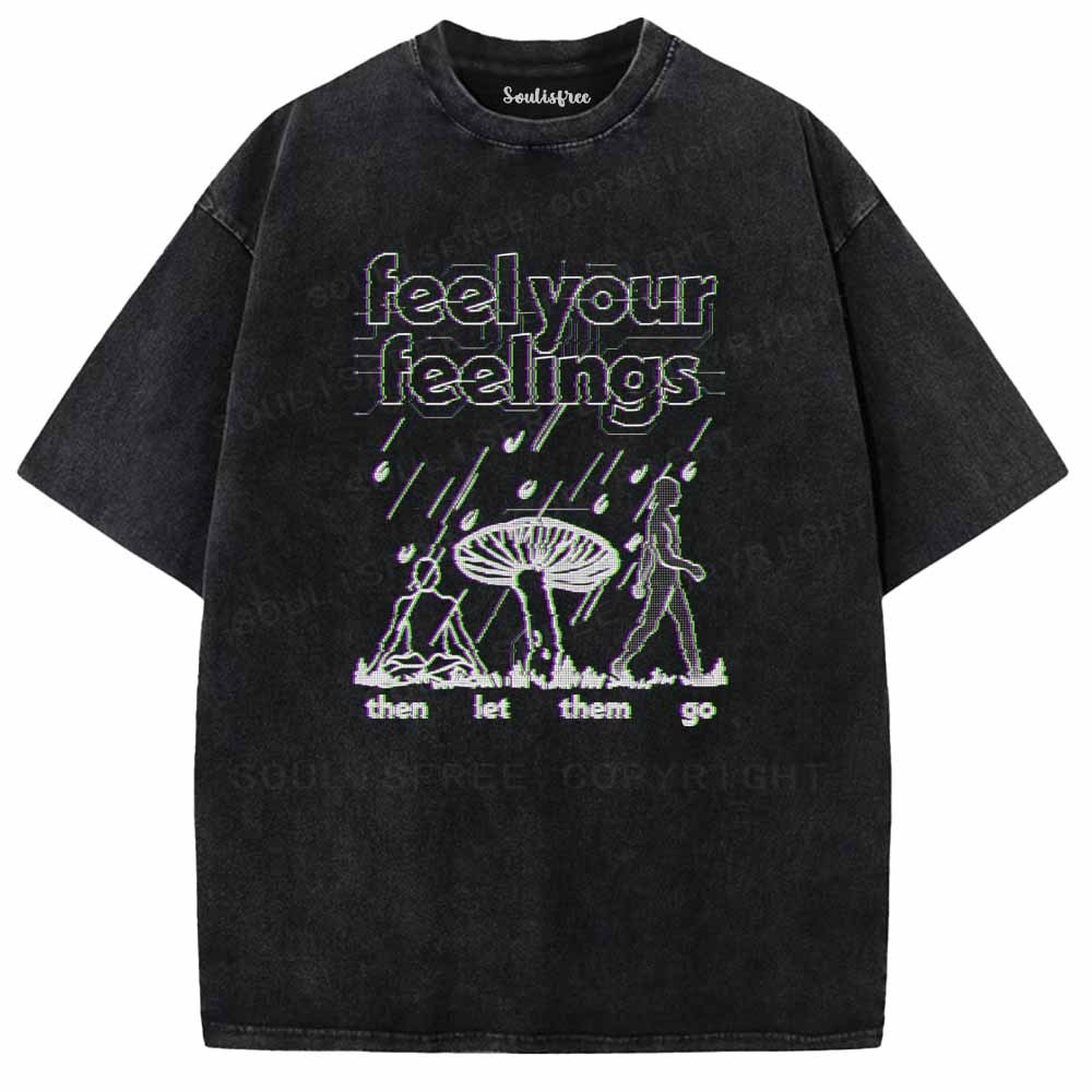 Soulisfree Feel Your Feelings Then Let Them Go Washed Tee