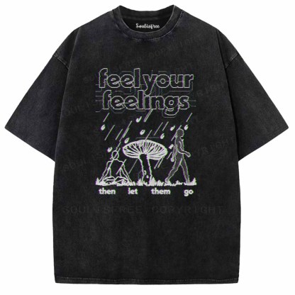 Soulisfree  Feel Your Feelings Then Let Them Go Washed Tee