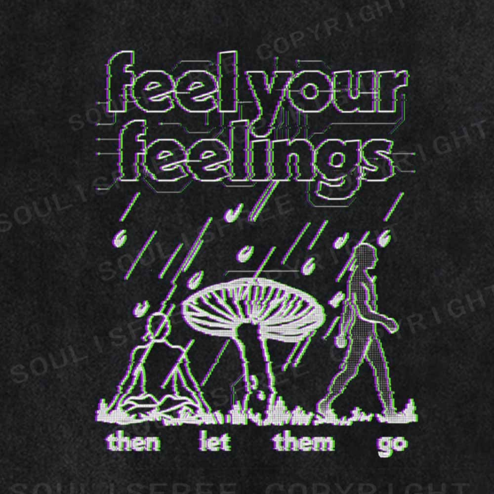 Soulisfree  Feel Your Feelings Then Let Them Go Washed Tee