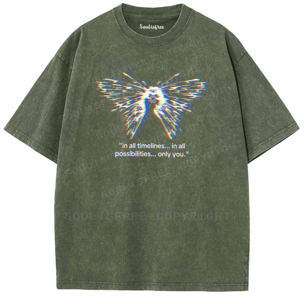 Soulisfree  In All Timelines... In All Possibilities... Only You Washed Tee