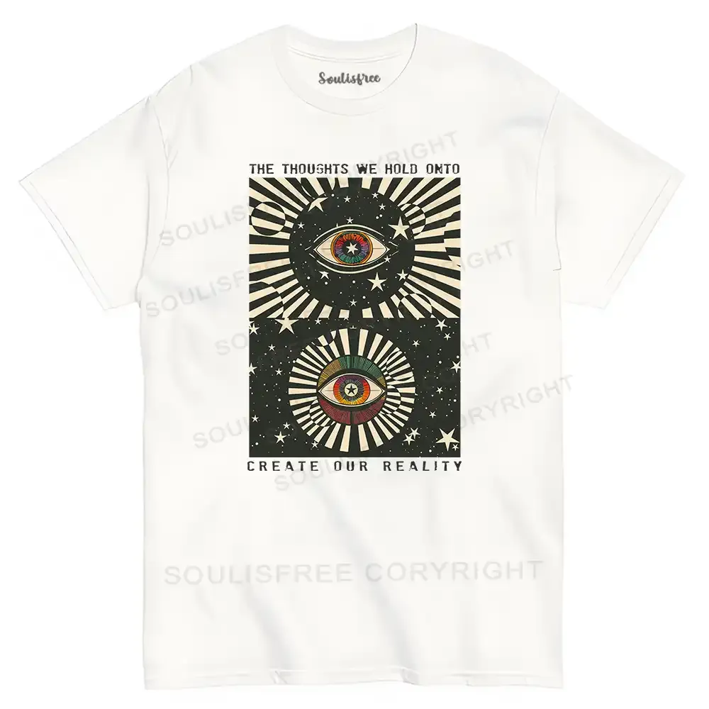 Designed Create Our Reality T-shirt | soulisfree